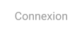 Connexion