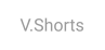 V.Shorts